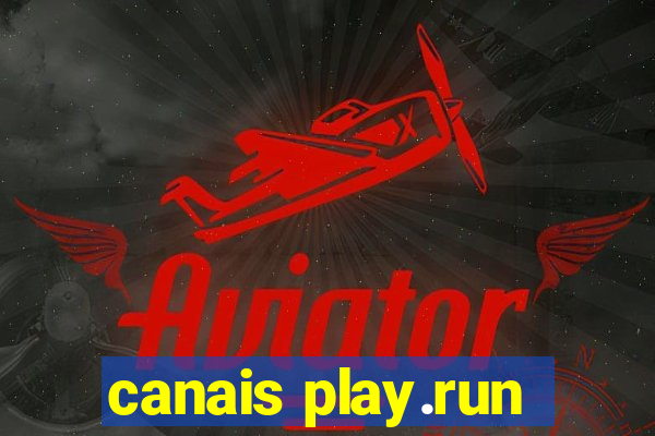 canais play.run